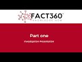 FACT360 - Investigation Presentation - Part one