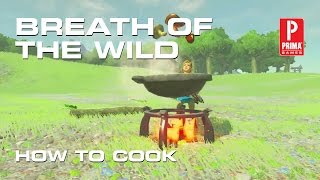 Zelda: Breath of the Wild - How to Cook Food