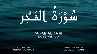 Surah Al-Fajr | Slowed & Reverb | Mishary Rashid Alafasy | Surah 89 | Para 30
