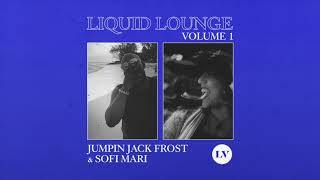 Liquid Lounge Vol. 1 (Jumpin Jack Frost \u0026 Sofi Mari)