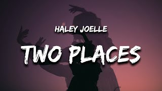 Haley Joelle - Two Places at Once (Lyrics)