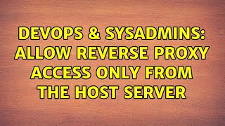 DevOps & SysAdmins: Allow reverse proxy access only from the host server