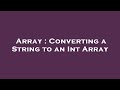 Array : Converting a String to an Int Array