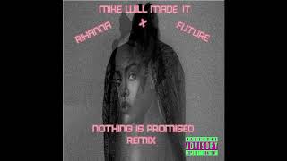 Mike WiLL Made-It, Rihanna, Future - Nothing Is Promised Remix (Audio)