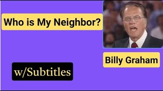 Billy Graham Sermon: Who Is My Neighbor? (English Subtitles)