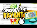 DOFUS DEVIENT PAYANT ! LUTTE ANTI BOT ECT !