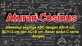 ATURAN COSINUS |Diketahui segitiga ABC dengan AB=6 cm, BC=12 cm dan AC=8 cm. Besar sudut C=....