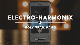 Electro-Harmonix Holy Grail Nano | Reverb Demo Video
