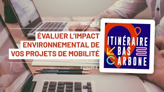 L’évaluation environnementale de vos projets de mobilité durable | Laurent Gagnepain (S2E6P1)