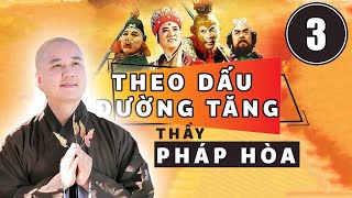 #3 | Theo Dấu Đường Tăng | Tây Du Ký 1986 | Thầy Thích Pháp Hòa