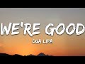 Dua Lipa - We're Good (Lyrics)