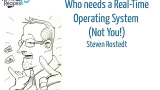 Kernel Recipes 2016 - Who needs a Real-Time Operating System (Not You!) - Steven Rostedt