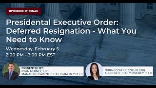 Presidential Executive Order: Deferred Resignation  - What You Need to Know