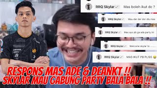 Respons MAS ADE \u0026 DeanKT SKYLAR Mau Join Partyan BALA BALA !! Mas ADE : SKYLAR Tidak Ada Teman MABAR