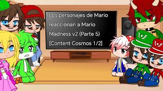 Los personajes de Mario reaccionan a Mario Madness v2 (Parte 5) [Content Cosmos 1/2]