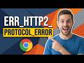 How To Fix ERR_HTTP2_PROTOCOL_ERROR Google Chrome (Easy Guide)
