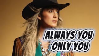 Lainey Wilson - Always You, Only You ft Lauren Aliana \u0026 Priscilla Block (Official Music)