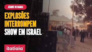 ISRAEL X HAMAS: FESTIVAL É INTERROMPIDO POR ATAQUES