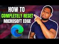 How To Completely Reset Microsoft Edge Browser - (Fix all Errors & Problems)