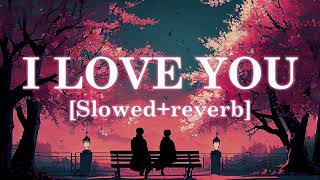 I Love You ( Slowed + Reverb ) || Akull || Glass Lofi