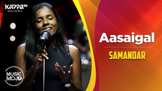 Aasaigal - Samandar - Music Mojo Season 6 - Kappa TV
