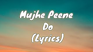 Mujhe Peene Do Lyrics |Darshan raval mujhe peene do artist |Mujhe Peene Do Lyrics in English