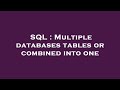 SQL : Multiple databases tables or combined into one
