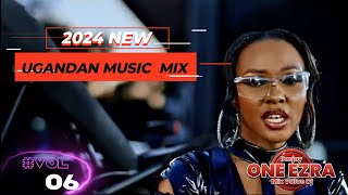 2024 NEW UGANDAN  MUSIC  VIDEO MIX NONSTOP-|VOL 06|NEW UGANDAN MUSIC_ 2024 VIDEO DJ_ONE_EZRA