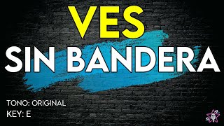 Sin Bandera - Ves - Karaoke Instrumental