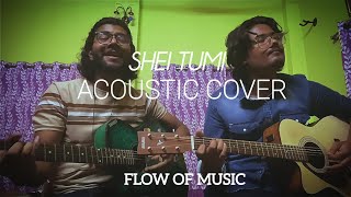 Shei tumi | Acoustic cover| @FlowofMusic12 | #ayubbacchu |