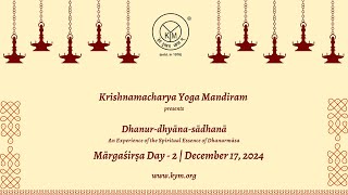 Dhanur Dhyāna Sādhanā | Mārgaśirṣa Day - 2 | December 17, 2024