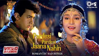 Pardesi Pardesi Jaana Nahin - Romantic Sad Songs | Dard Bhare Geet | Video Jukebox | Hindi Hit Songs