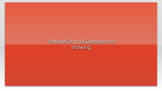 TortoiseGit Icon Overlays not showing