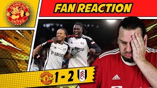 RANT 🤬 Ten Hag is DONE! Man Utd 1-2 Fulham United Fan REACTS