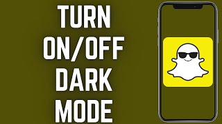 How To Turn On Dark Mode On Snapchat