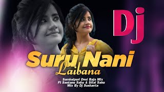 Suru Nani Laibana || Sambalpuri Dj Song || Ft Santanu Sahu \u0026 Sital Sahu || Dj Sushanta