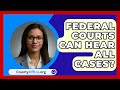 Federal Courts Can Hear All Cases? - CountyOffice.org