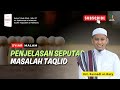 Penjelasan Seputar Masalah Taqlid, Muqallid, Ijtihad dan Mujtahid: Ust. Kusnady Ar Razi