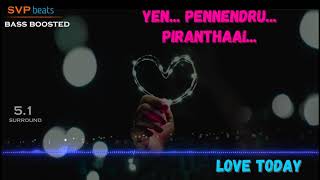 Yen Pennendru Piranthai ~ Love Today ~ Shiva 🎼 5.1 SURROUND 🎧 BASS BOOSTED 🎧 SVP Beats