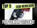 Top 5 CCW Revolvers For Senior Citizens