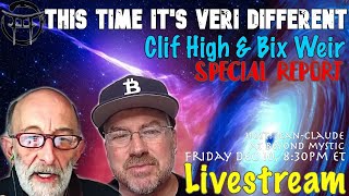 🔴LIVESTREAM: CLIF HIGH, BIX WEIR -THIS TIME IS VERI DIFFERENT - SPECIAL REPORT