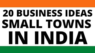 Top 20 Best Business Ideas for Small Towns in India