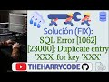 Solución (FIX) : SQL Error [1062] [23000]: Duplicate entry 'XXX' for key 'XXX'