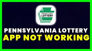 PA Lottery App Not Working: How to Fix Pennsylvania Lottery App Not Working