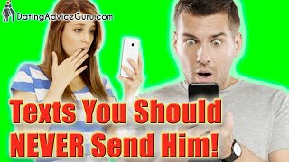 Texts You Should NEVER Send A Guy - Avoid These!