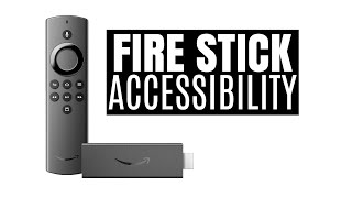 Amazon Fire Stick & Fire TV Accessibility