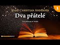 Hans Christian Andersen: Dva přátelé (1/3)