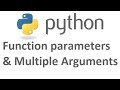 Python Tutorial : 8 Function Parameters and Multiple Arguments in Python