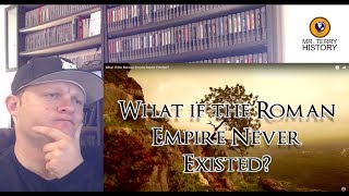 A History Teacher Reacts | "What if the Roman Empire Never Existed?" by Alternate History Hub