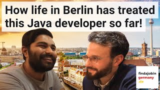 How life in Berlin has treated this Java developer so far!